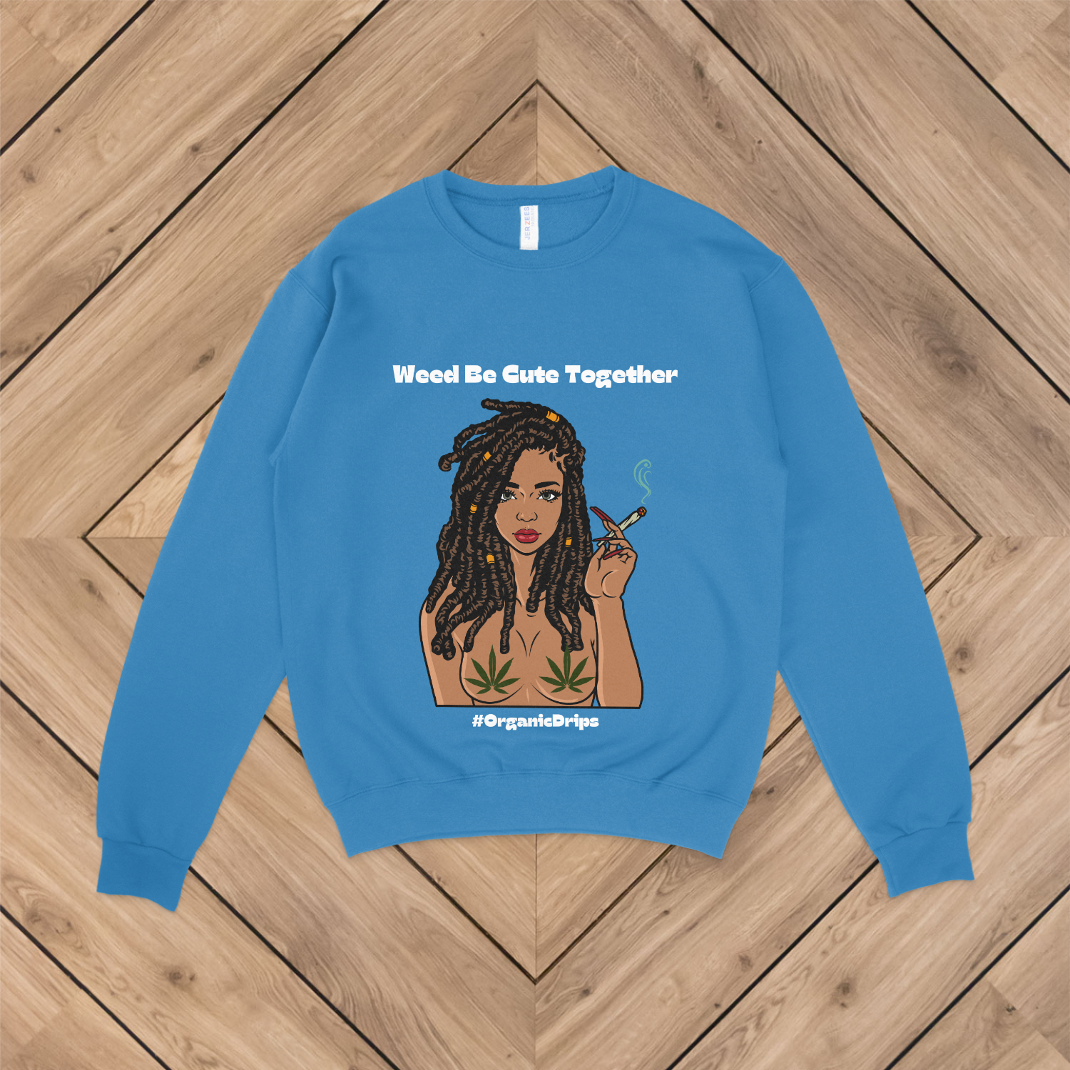 Weed Be Cute Together Sweatshirt