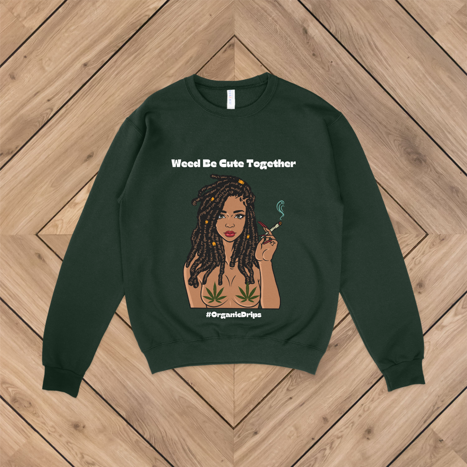 Weed Be Cute Together Sweatshirt